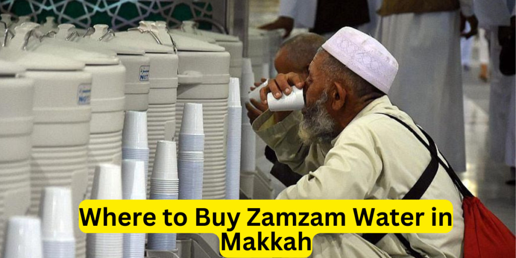 Where to Buy Zamzam Water in Makkah