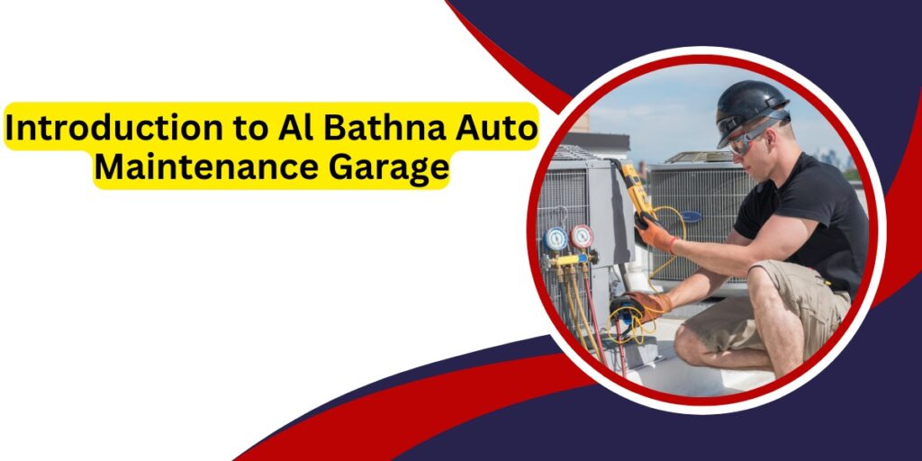 Introduction to Al Bathna Auto Maintenance Garage