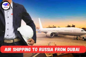  Air Cargo Shipping To Russia From Dubai