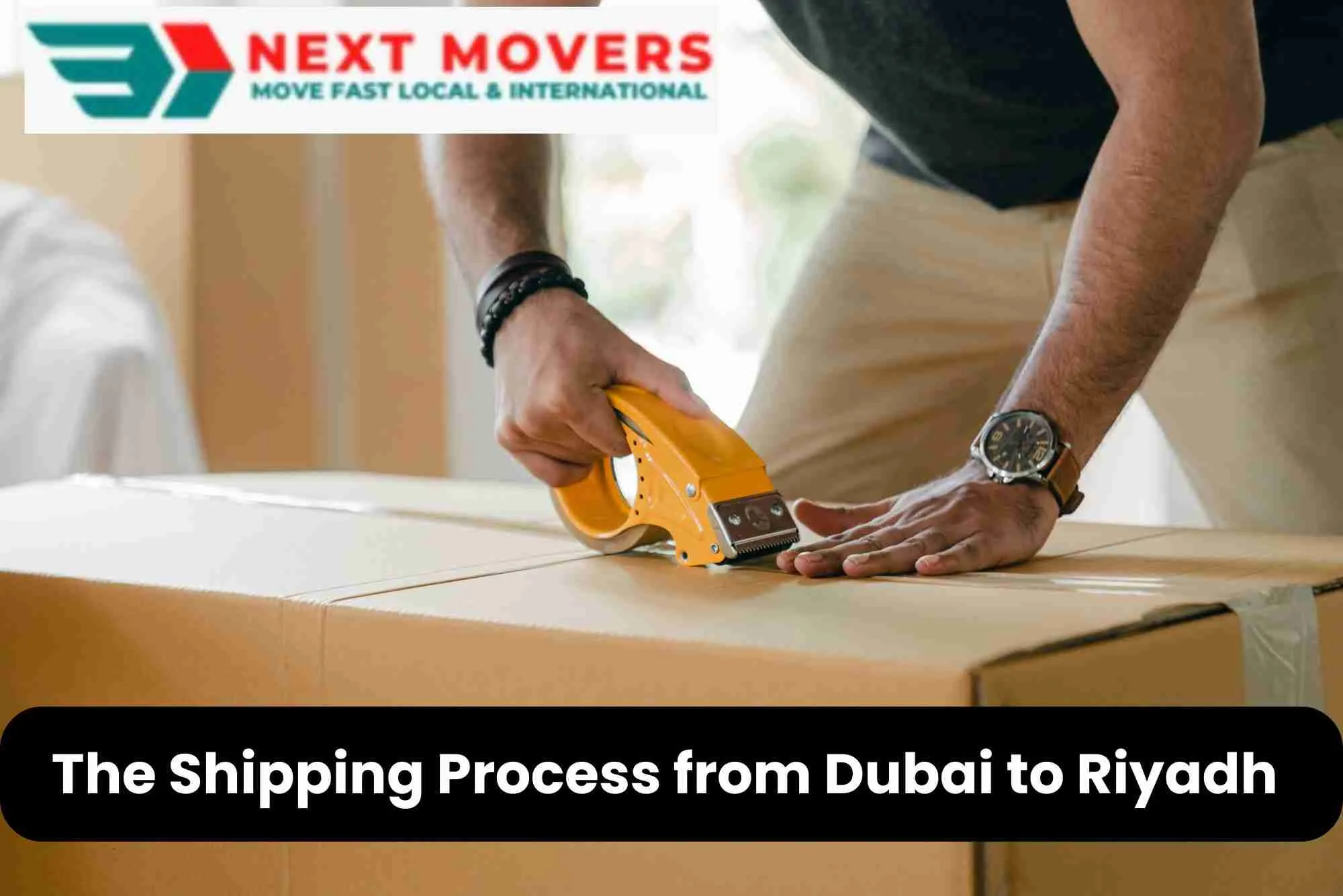 The Shipping Process from Dubai to Riyadh