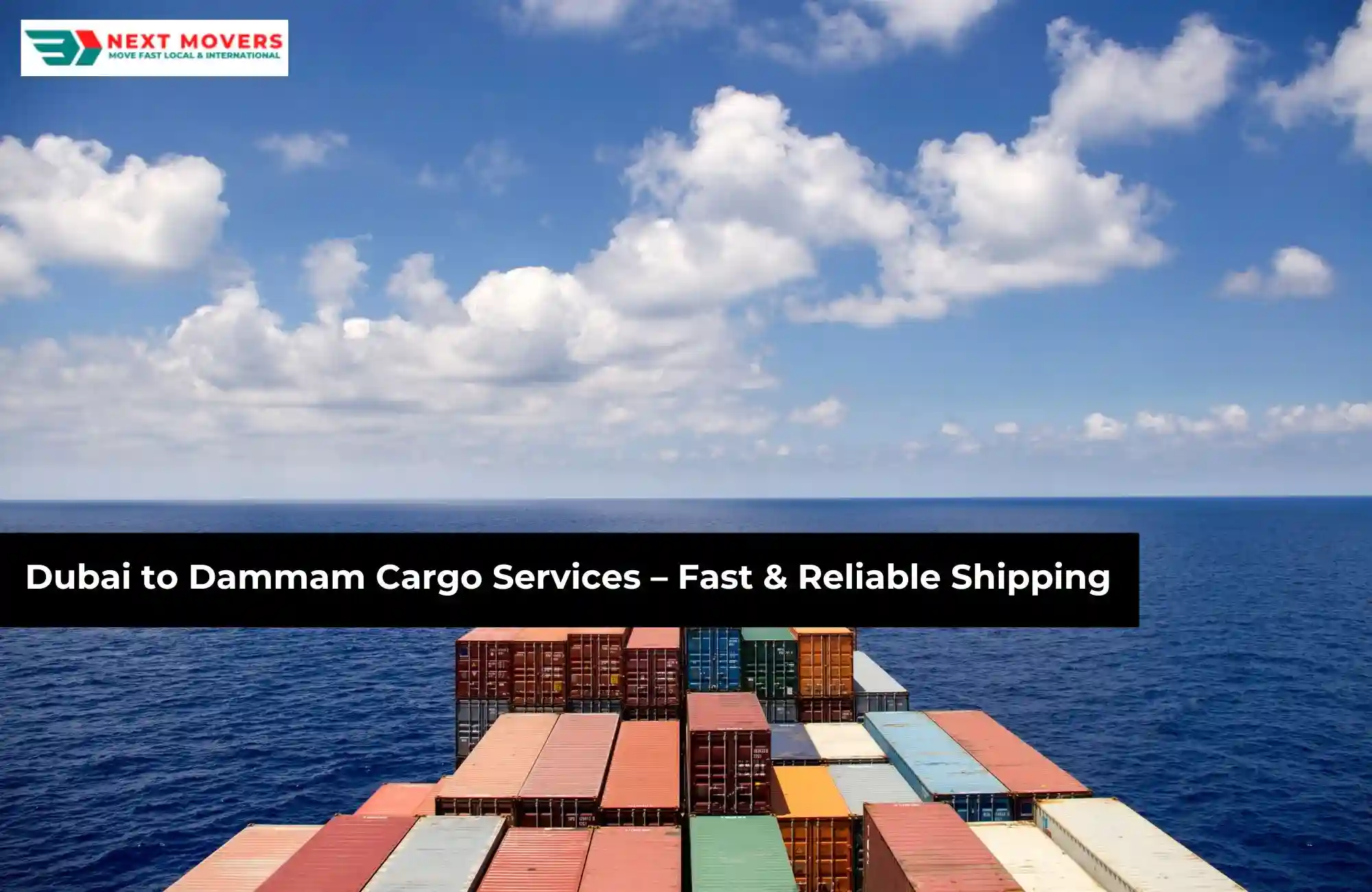 Dubai to Dammam Cargo Services – Fast & Reliable Shipping