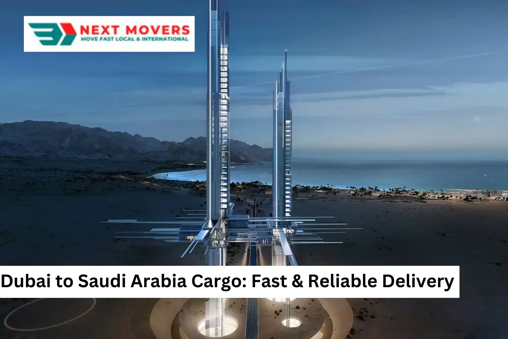 Dubai to Saudi Arabia Cargo Fast & Reliable Delivery