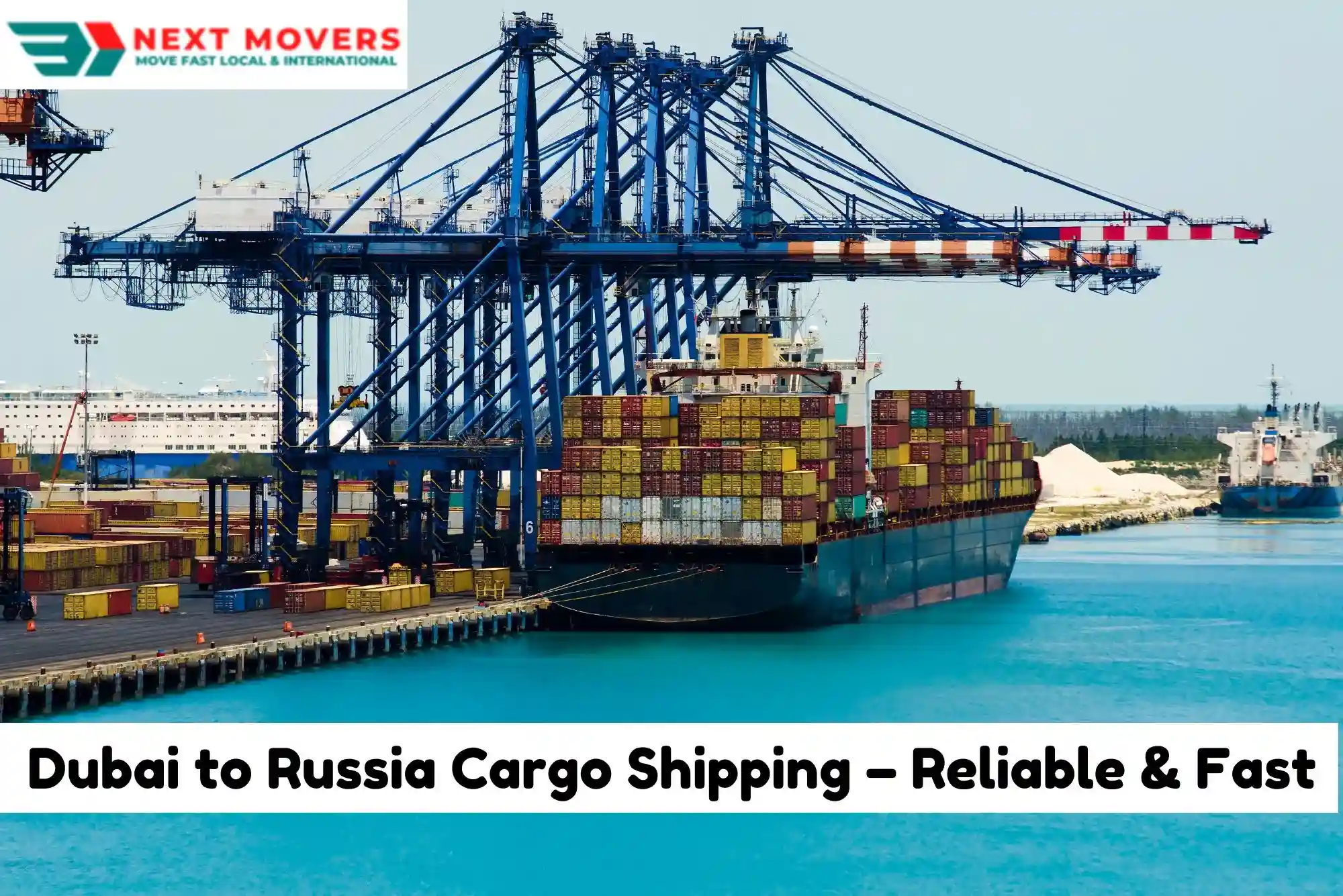 Dubai to Russia Cargo Shipping – Reliable & Fast