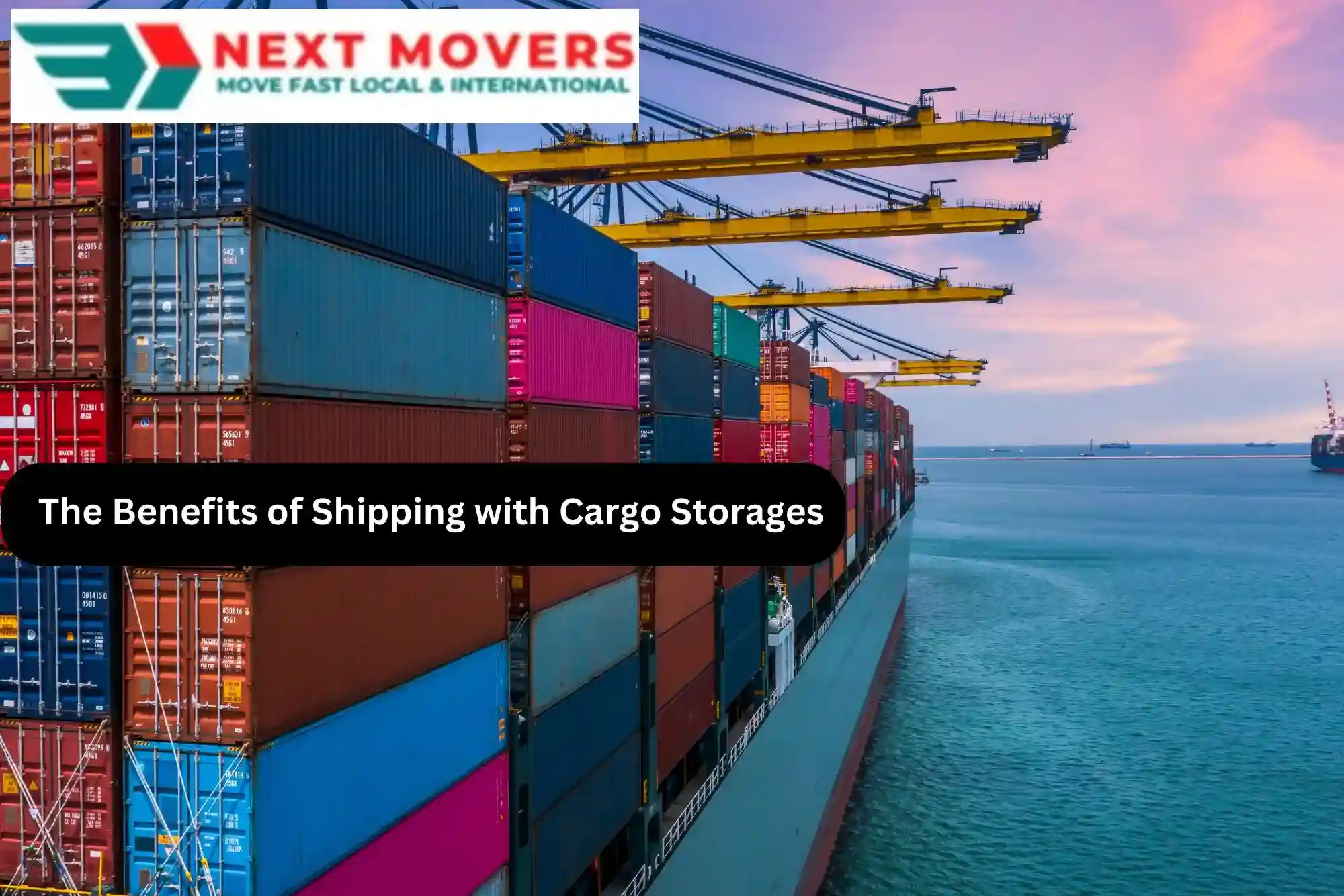 The Benefits of Shipping with Cargo Storages