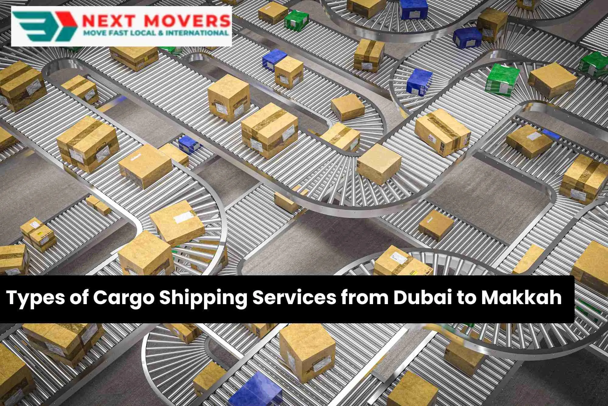 Types of Cargo Shipping Services from Dubai to Makkah