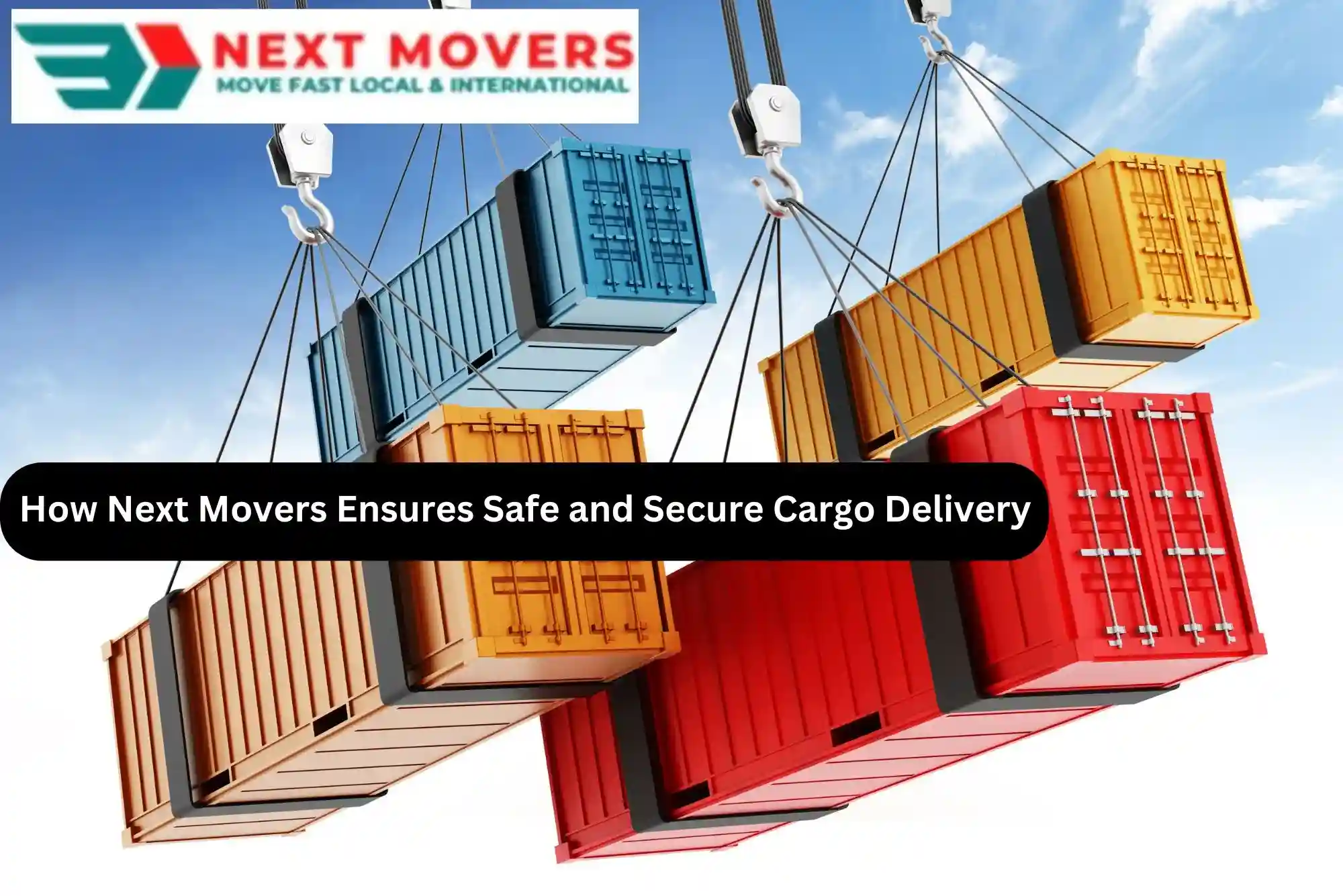 How Next Movers Ensures Safe and Secure Cargo Delivery